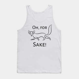 Oh, for Fox Sake! Tank Top